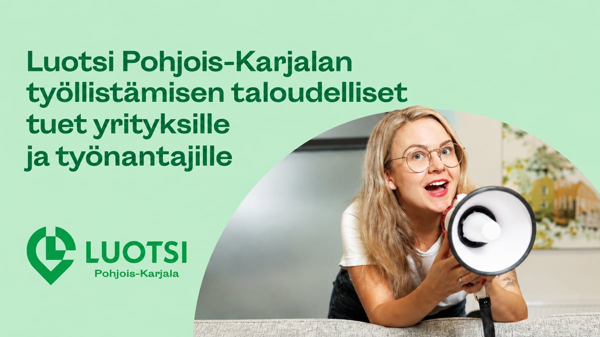 Luotsi Pohjois-Karjala - Työllistämisen taloudelliset tuet yrityksille ja työnantajille